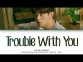 Eric Nam 에릭남 Trouble With You Han Rom Eng Color Coded Lyrics 한국어 가사 mp3
