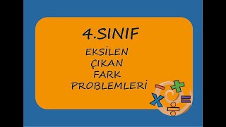 4.Sınıf Eksilen Çıkan Fark Problemleri Çıkarma İşlemi Problemleri Aranan Sorular