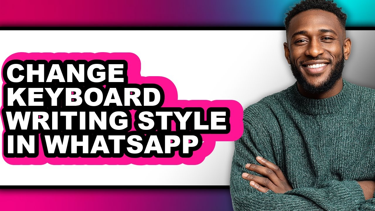 How to Change Keyboard Writing Style in Whatsapp (full Guide)