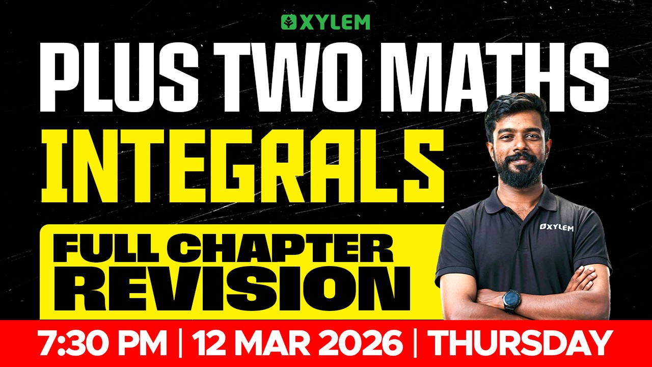 Plus Two Maths | Integrals | Full Chapter Revision | Xylem Plus Two ...