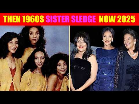 SISTER SLEDGE 1970s Members THEN & NOW 2025