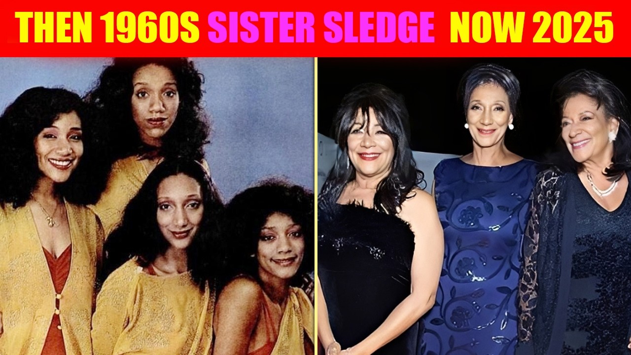 SISTER SLEDGE 1970s Members THEN & NOW 2025
