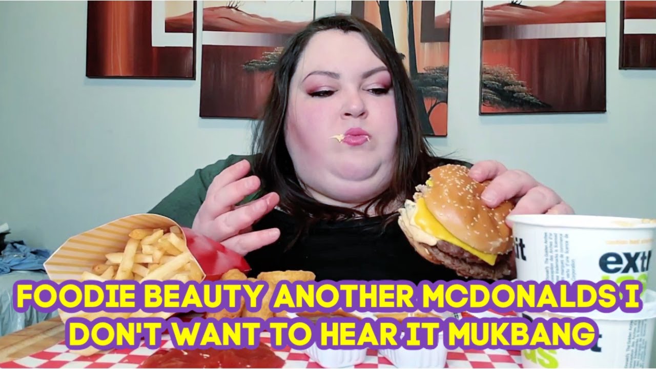Foodie Beauty Another McDonalds I Don't Want To Hear It Mukbang