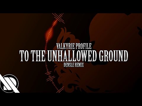 Valkyrie Profile - To The Unhallowed Ground - Densle Remix