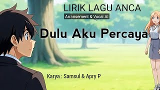 Dulu Aku Percaya (New version) Lirik Lagu Anca