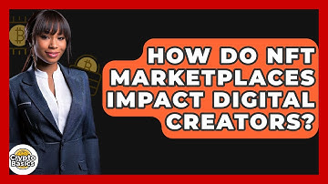 How Do NFT Marketplaces Impact Digital Creators? - CryptoBasics360.com