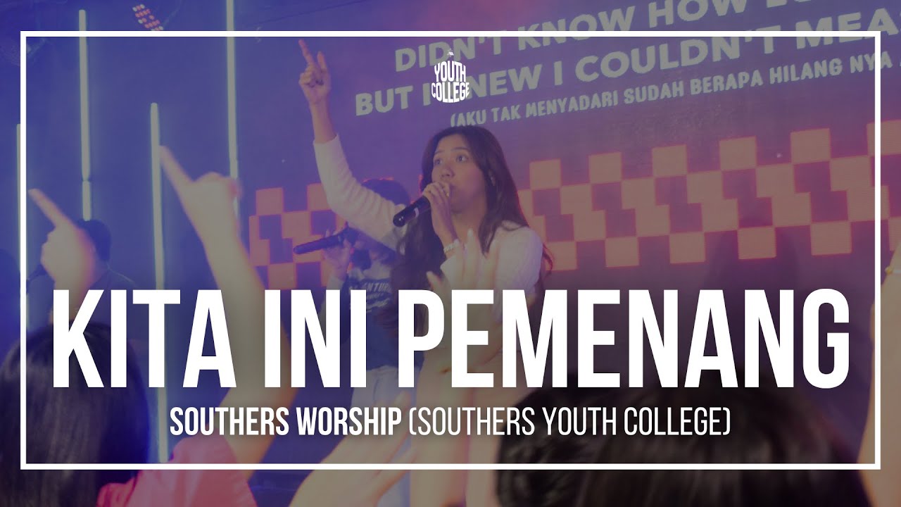 KITA INI PEMENANG - SOUTHERS WORSHIP (SOUTHERS YOUTH COLLEGE)