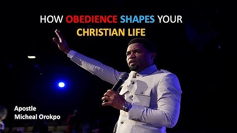 ✨ How Obedience Shapes Your Christian Life - Apostle Michael Orokpo ✨