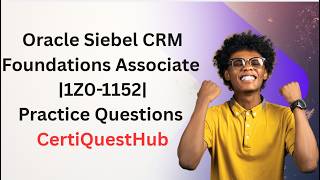 Oracle Siebel CRM Foundations Associate | 1Z0-1152 | Practice Questions