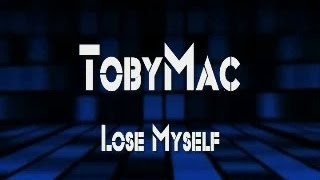 TobyMac-- Lose Myself (Lyrics)