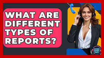 What Are Different Types Of Reports? - Customer Support Coach