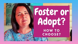 Should I foster or adopt How to choose between adoption and fostering/TIPS
