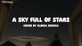 A Sky Full Of Stars - Gloria Jessica Covers