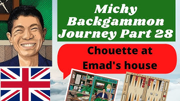 Michy backgammon journey 2022, part 28, chouette at Emad