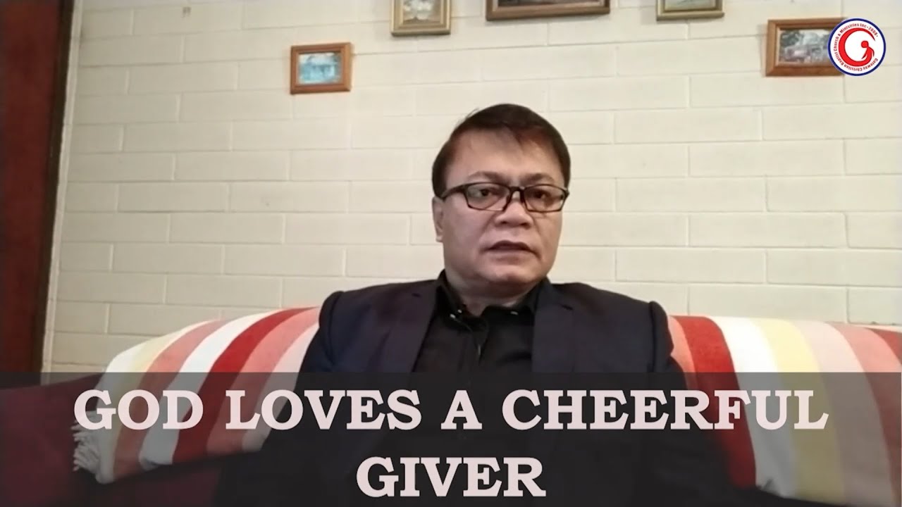 GOD LOVES A CHEERFUL GIVER PTR. ELMER QUILAS YouTube
