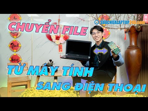 5 cách chuyển file từ máy tính sang điện thoại nhanh nhất mới nhất 2023