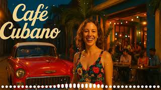 Chill Cafe Cubano Vibes 💃 – Relaxing Cuban Music & Latin Beats 🎶