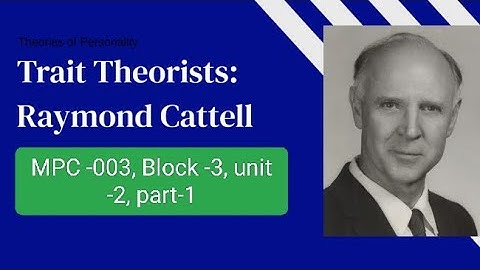 CATTELL’S TRAIT THEORY OF  PERSONALITY/ MPC-003, Block -3, Unit -2 ,part-1#mpce #ignou
