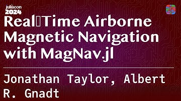Real‑Time Airborne Magnetic Navigation with MagNav.jl | Taylor, R. Gnadt | JuliaCon 2024
