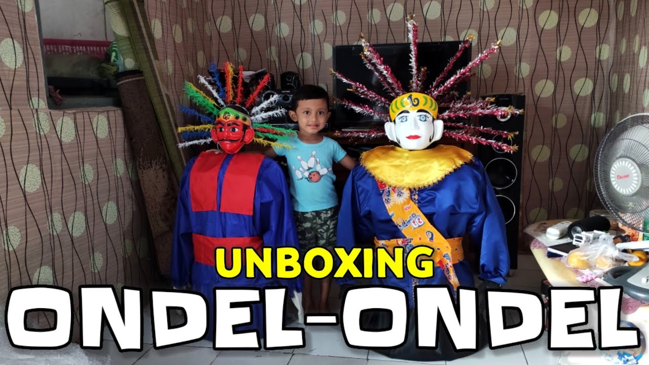 UNBOXING ONDEL-ONDEL