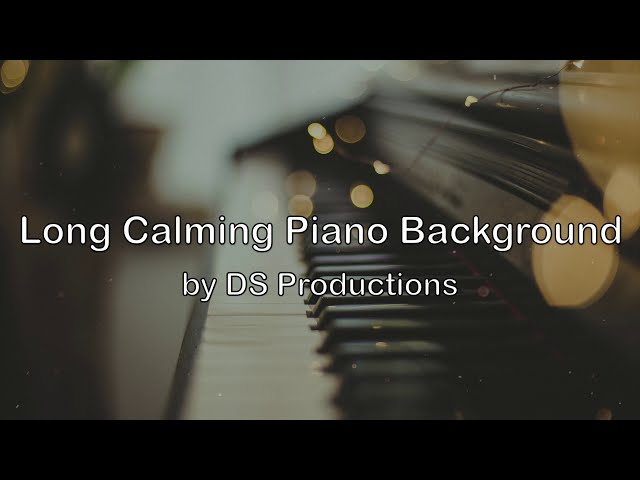 Long Calming Piano Background - Music For Videos class=