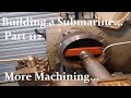 Building a Submarine. Part 112.