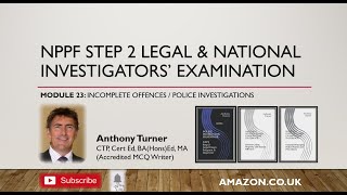 MODULE 23 INCOMPLETE OFFENCES / POLICE INVESTIGATIONS / PROCEEDS OF CRIME