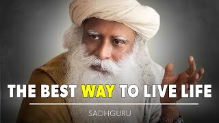 The Best Way of Living Life | Sadhguru 10 Life Lessons | Spiritual Journey