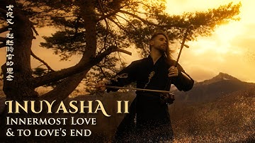 Thumbnail of Inuyasha 2  犬夜叉  - Innermost Love & To Love's End - Erhu cover by Eliott Tordo