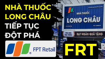 Phân tích FRT | NHÀ THUỐC LONG CHÂU TIẾP TỤC ĐỘT PHÁ