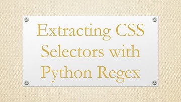Extracting CSS Selectors with Python Regex