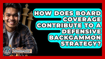 How Does Board Coverage Contribute To A Defensive Backgammon Strategy? - The Board Game Xpert