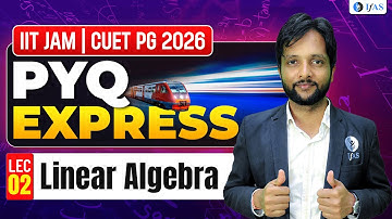 Linear Algebra | PYQ EXPRESS | LEC-2 | IIT JAM & CUET PG 2026 | IFAS