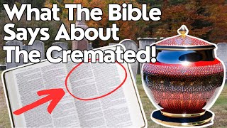 Will Jesus RAISE The CREMATED?! (Here's what the BIBLE SAYS)