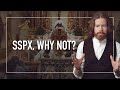 Why i dont attend sspx