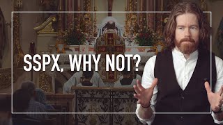 Why I Dont Attend Sspx