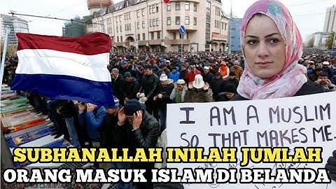 Kisah Mualaf Mengharukan !! Merinding Inilah Jumlah Orang Masuk Islam Di Belanda Tahun Ini