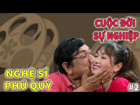 ❤️ Nghệ Sĩ Phú Quý - Cuộc Đời và Sự Nghiệp | PHẦN 2