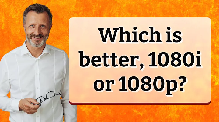 Which is better, 1080i or 1080p?