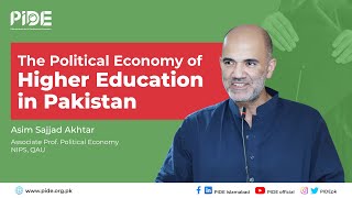 The Political Economy of Higher Education in Pakistan I Aasim Sajjad Akhtar at PIDE Seminar