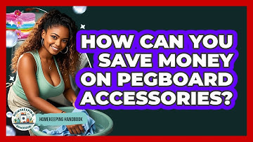 How Can You Save Money On Pegboard Accessories? - Homekeeping Handbook
