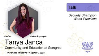 Diana Initiative 2025-Tanya Janca- Security Champion Worst Practices