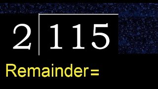 Divide 115 by 2 , remainder  . Division with 1 Digit Divisors . How to do