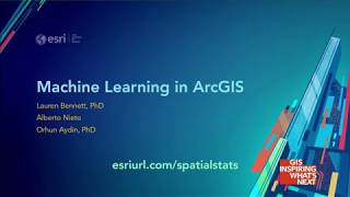 Machine Learning in ArcGIS Machine Learning in ArcGIS