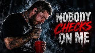 Post Malone - Nobody Checks On Me (Original Lyrics Video | Emotional Song)