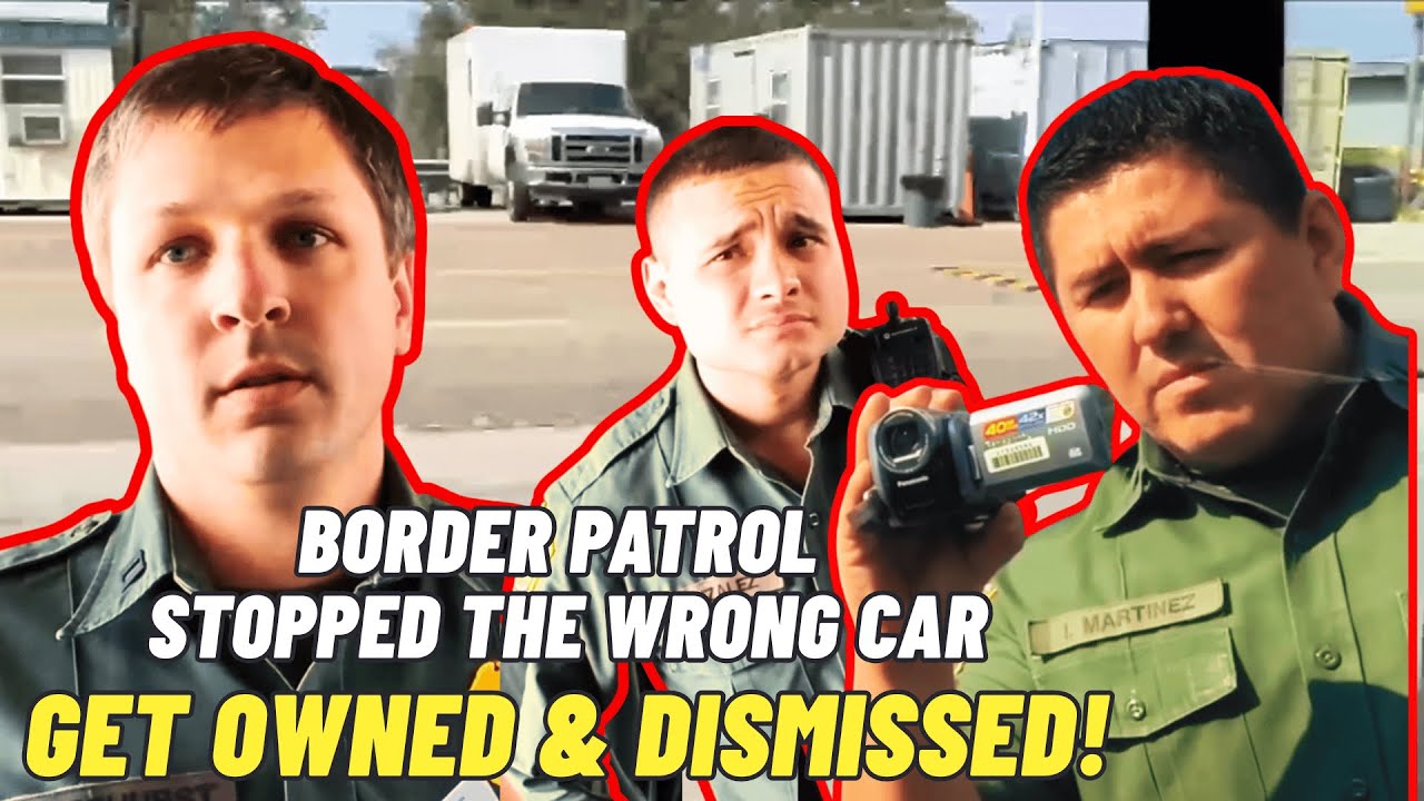 Border Patrol Stopped The Wrong Car. Get owned & dismissed 