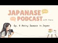 Rainy Season in Japan | 日本の梅雨☔️ | Japanese Podcast with Hana #2