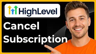 How to cancel GoHighLevel subscription (Full 2026 Guide)