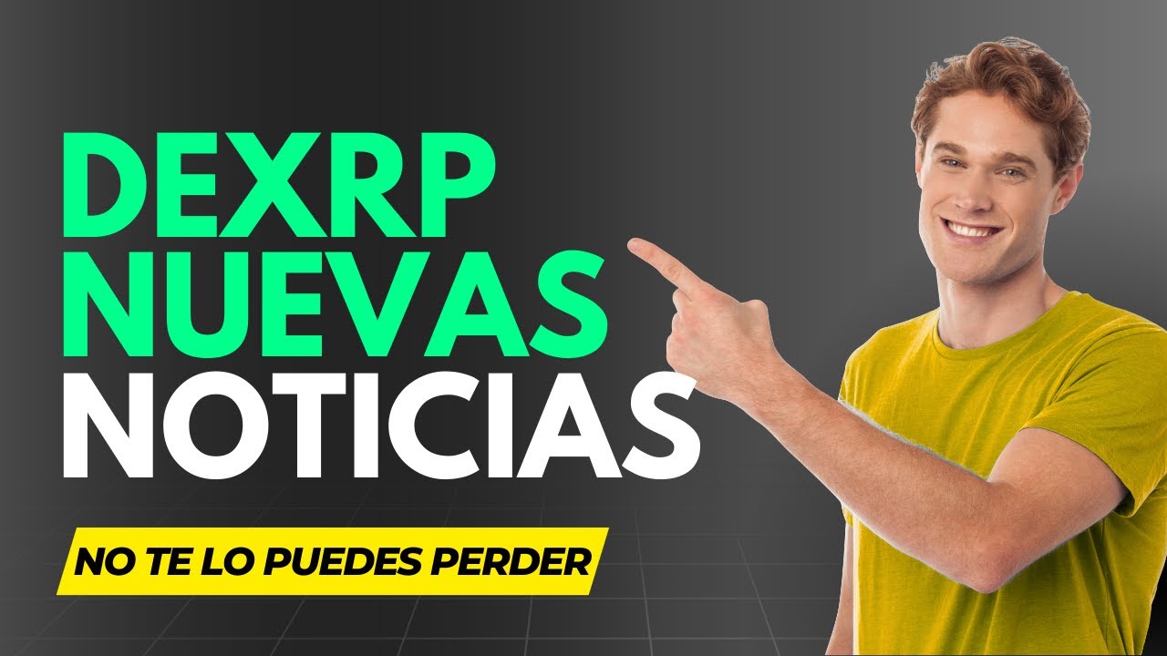 NUEVAS NOTICIAS DE DeXRP - NO TE LO PUEDES PERDER