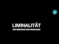Liminalität - der Übergang zwischen zwei Ordnungen